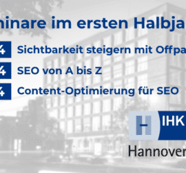 An der IHK Hannover finden im ersten Halbjahr 2024 gemeinsam mit ABAKUS Internet Marketing drei SEO-Seminare statt.