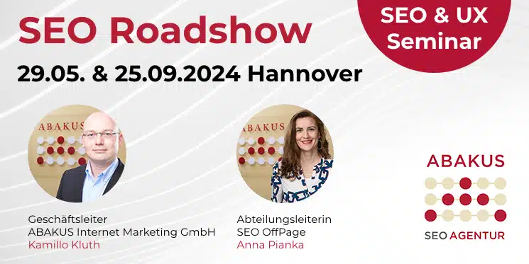 Am 29.05.2024 und 25.09.2024 findet das SEO & UX Seminar "SEO Roadshow" der ABAKUS Internet Marketing GmbH in Hannover statt